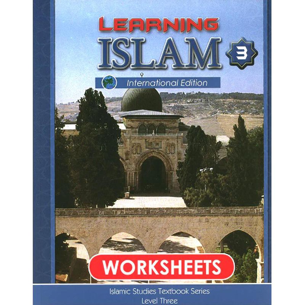 Learning Islam: Islamic Studies Textbook Series Level 3 International Edition - Worksheets
