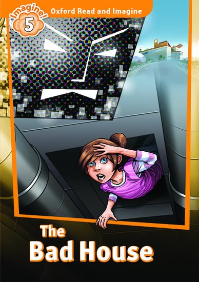 Oxford Read & Imagine: Level 5: The Bad House