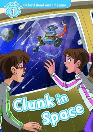 Oxford Read and Imagine:Level 1- Clunk In Space