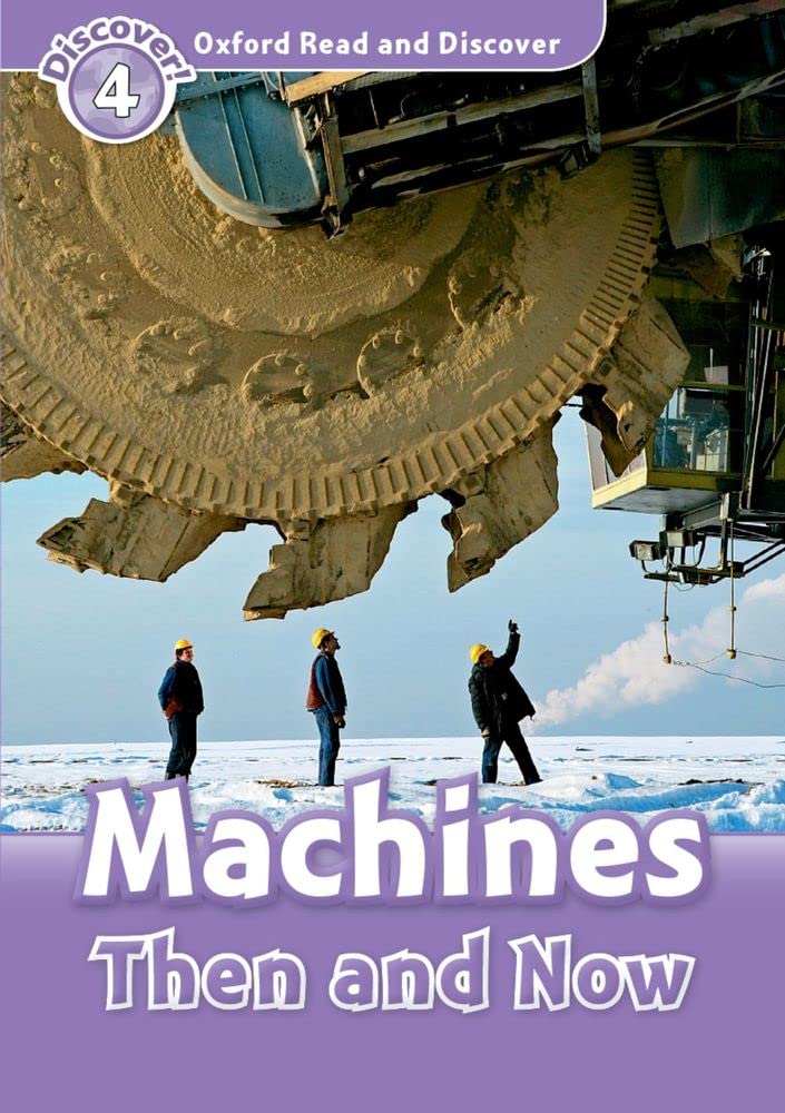 Oxford Read and Discover: Level 4: 750-Word Vocabulary Machines Then and Now