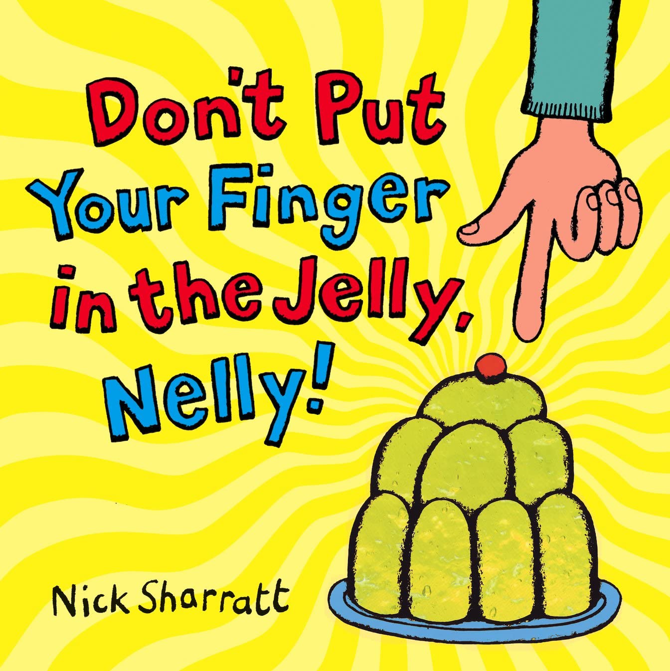 Don't Put Your Finger In The Jelly, Nelly !