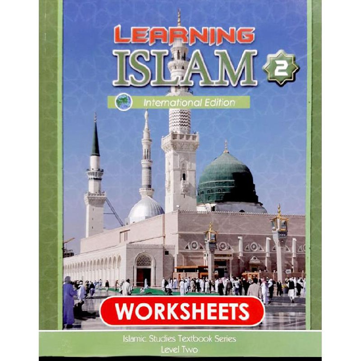 Learning Islam: Islamic Studies Textbook Series Level 2 International Edition - Worksheets
