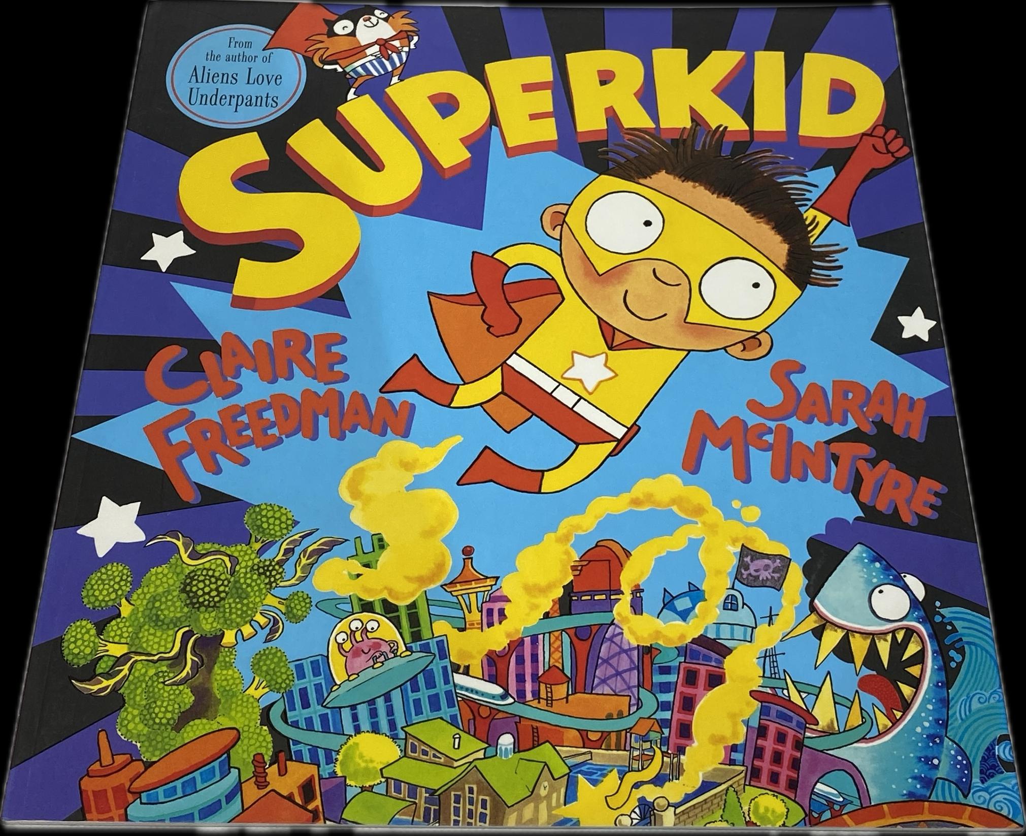FROM THE AUTHOR OF ALIENS LOVE UNDERPANTS - SUPERKID