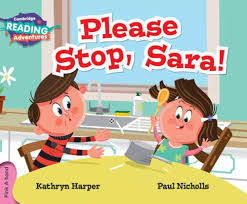 CAMBRIDGE READING ADVENTURE - PLEASE STOP SARA! ( PINK A BAND )