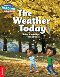 CAMBRIDGE READING ADVENTURE - THE WEATHER TODAY ( RED BAND )