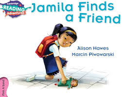 CAMBRIDGE READING ADVENTURE - JAMILA FINDS A FRIEND ( PINK A BAND )