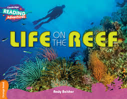 CAMBRIDGE READING ADVENTURE - LIFE ON THE REEF ( ORANGE BAND )