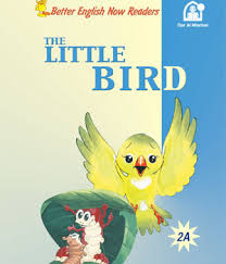 BETTER ENGLISH NOW READERS - THE LITTLE BIRD - 2A