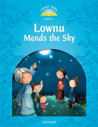 CLASSIC TALES LEVEL 1- LOWNU MENDS THE SKY ( OXFORD )