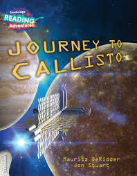 CAMBRIDGE READING ADVENTURE - JOURNEY TO CALLISTO ( 3 EXPLORERS )