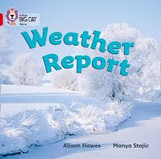 WEATHER REPORT ( COLLINS BIG CAT RED A BAND 2A )