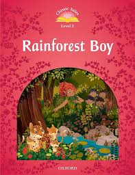 CLASSIC TALES LEVEL 2 - RAINFOREST BOY ( OXFORD )