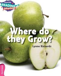 CAMBRIDGE READING ADVENTURE - WHERE DO THEY GROW ( PINK A BAND )