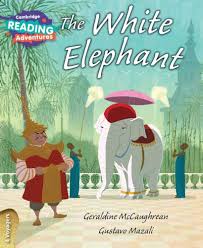 CAMBRIDGE READING ADVENTURE - THE WHITE ELEPHANT ( 4 VOYAGERS )