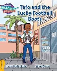 CAMBRIDGE READING ADVENTURE - TEFO AND THE LUCKY FOOTBALL BOOTS ( GOLD BAND )