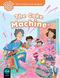 OXFORD READ AND IMAGINE - THE CAKE MACHINE
