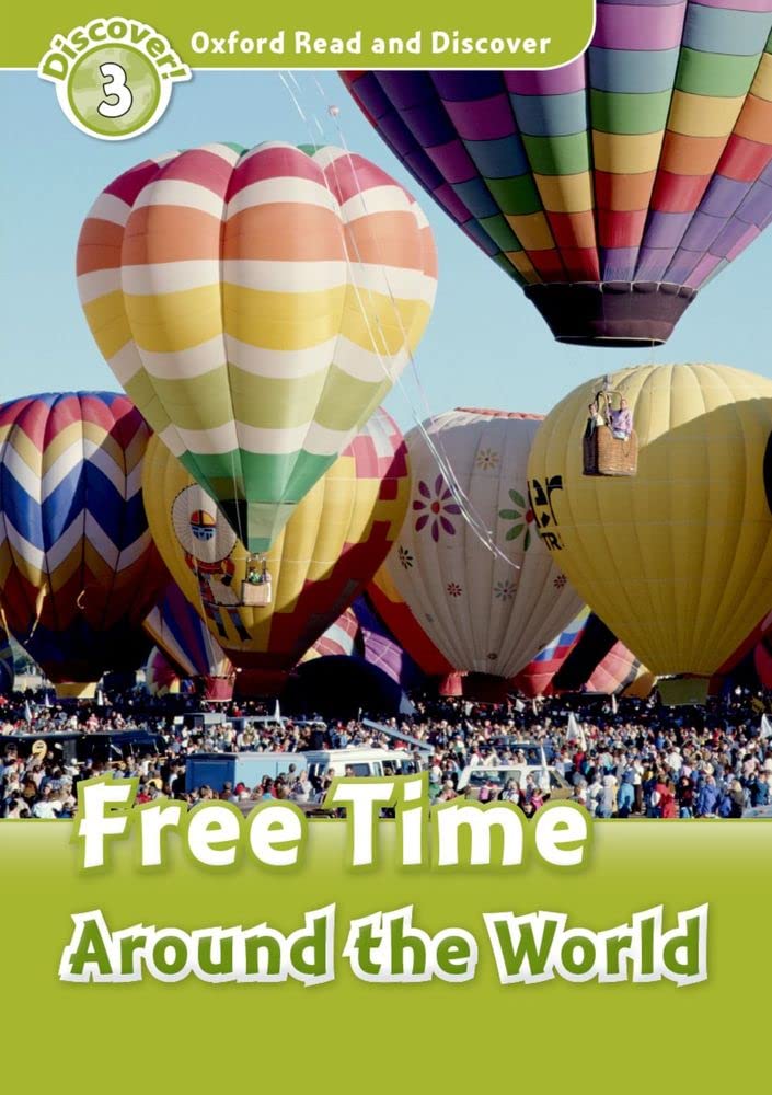 Oxford Read and Discover Level 3: 600-Word Vocabulary Free Time Around the World