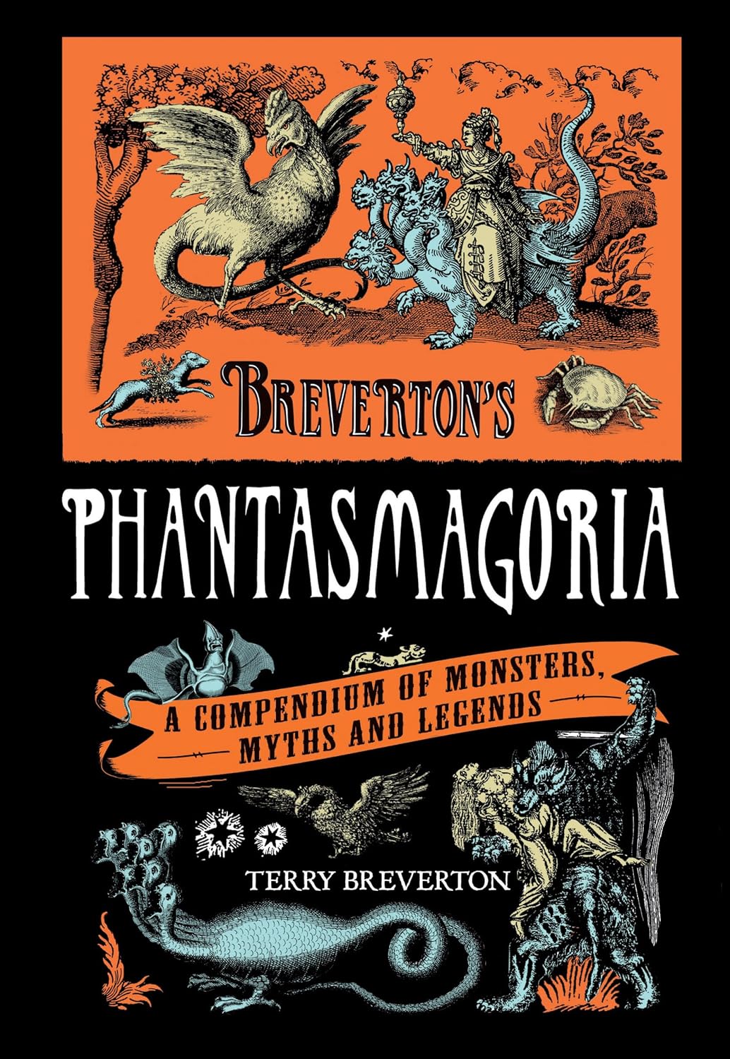 Breverton's Phantasmagoria: A Compendium Of Monsters, Myths And Legends