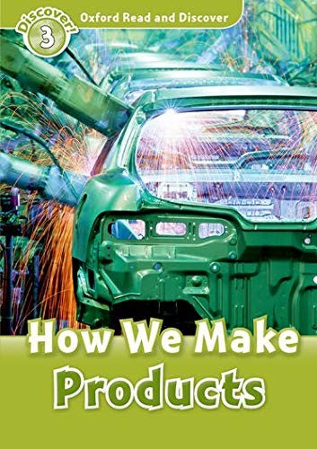 Oxford Read and Discover - Level 3 How We Make Products