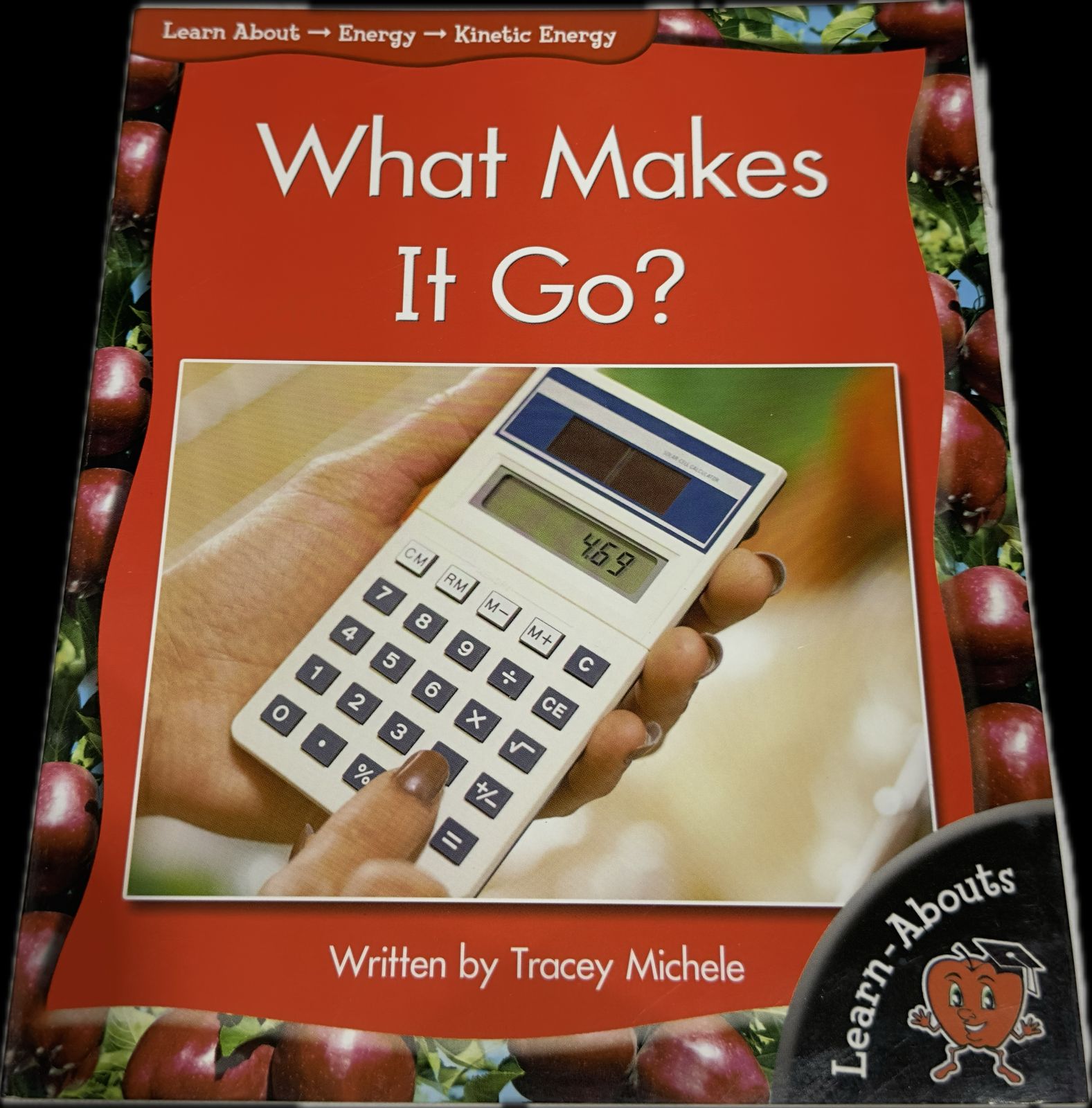 LEARN ABOUT KINETIC ENERGY- ( WHAT MAKES IT GO ? )